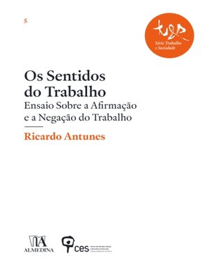 cover image of Os Sentidos do Trabalho – Ensaio sobre a Afirmação e a Negação do Trabalho